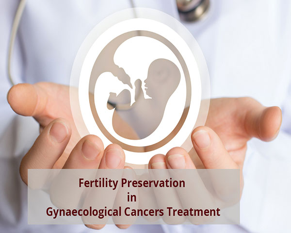 Fertility Preservation in Gynaecological Cancers Treatment