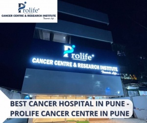 Best Cancer Hospital in Pune | Prolife Cancer Centre in Pune