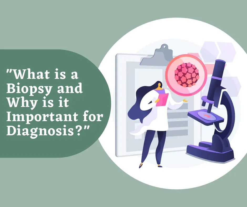 Biopsy and Why is it Important for Diagnosis
