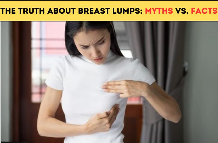 The Truth About Breast Lumps Myths vs. Facts