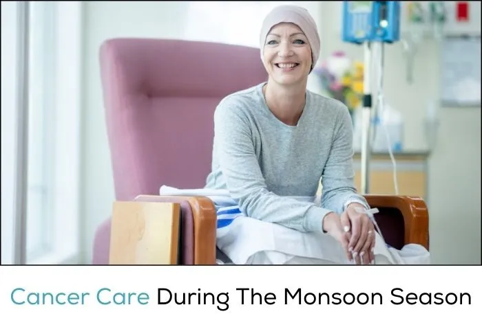 Best practices for cancer care during the monsoon season