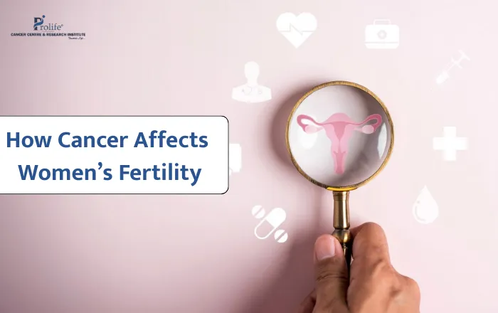 How Cancer and Its Treatments Impact Womens Fertility