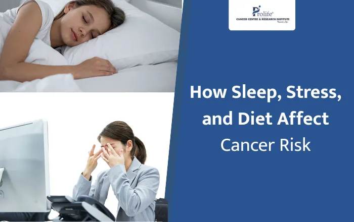 How Sleep Stress and Diet Affect Cancer Risk