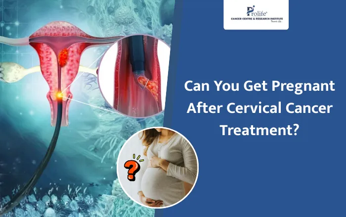 Can You Get Pregnant After Cervical Cancer Treatment